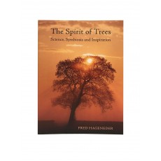The Spirit of Trees - Science, Symbiosis and Inspiration by Fred Haganeder